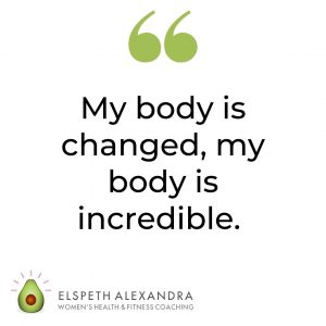 My body is changed, my body is incredible.